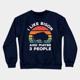 I Like Bison and Maybe 3 People, Retro Vintage Sunset with Style Old Grainy Grunge Texture Crewneck Sweatshirt